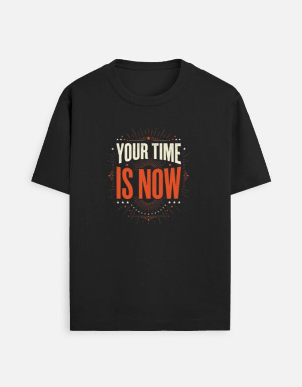 YOUR TIME IS NOW Unisex Standard Crew T-Shirt