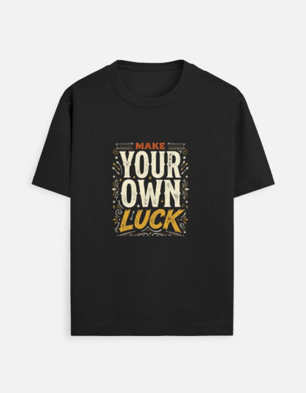 MAKE YOUR OWN LUCK Unisex Standard Crew T-Shirt