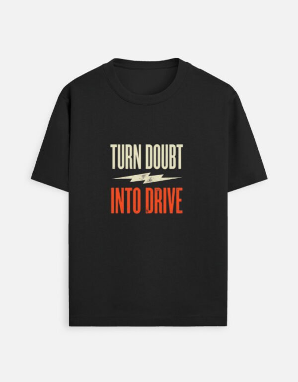 TURN DOUBT INTO DRIVE Unisex Standard Crew T-Shirt