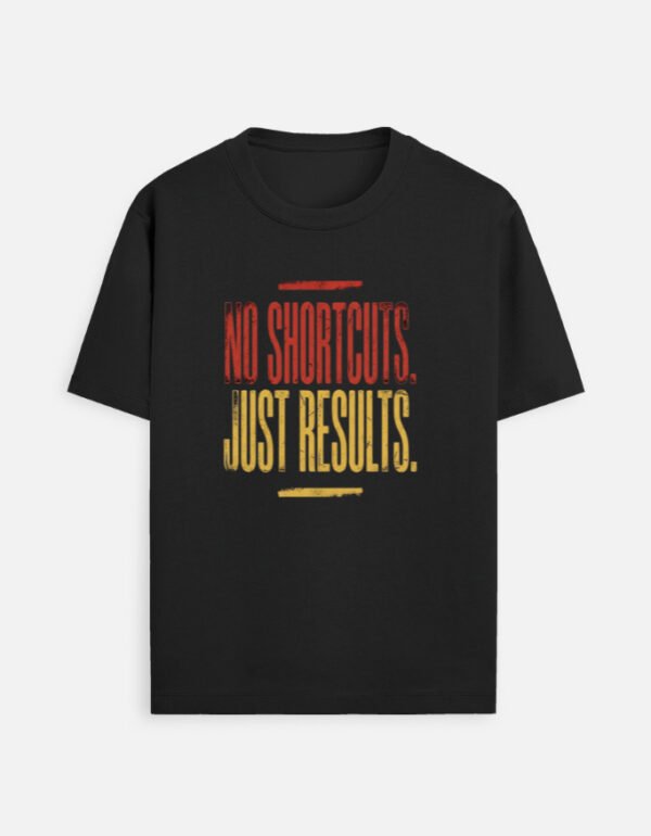 NO SHORTCUTS JUST RESULTS Unisex Standard Crew T-Shirt